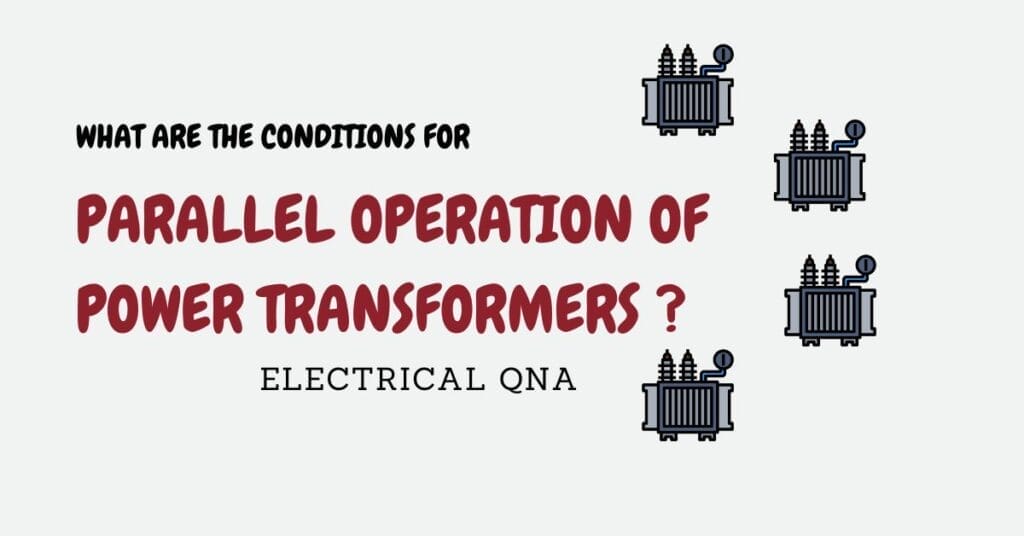 conditions for Parallel Operation of Transformers